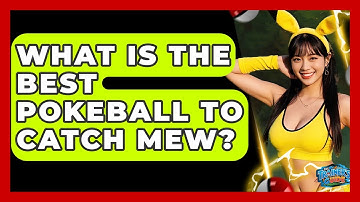 What Is The Best Pokeball To Catch Mew? - The Trainers Guide