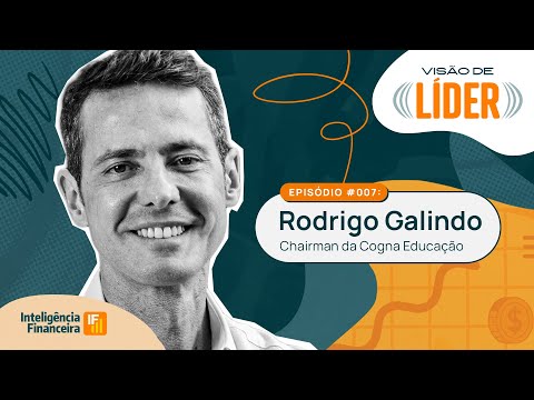 Rodrigo Galindo, chairman da Cogna Educação | Visão de Líder | Inteligência Financeira