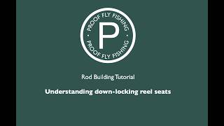 Rod building: Understanding down-locking reel seats