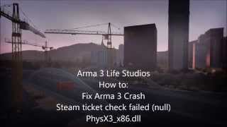 How to Fix Arma 3 Crash - Steam ticket check failed null - PhysX3 x86 dll - Life Studios