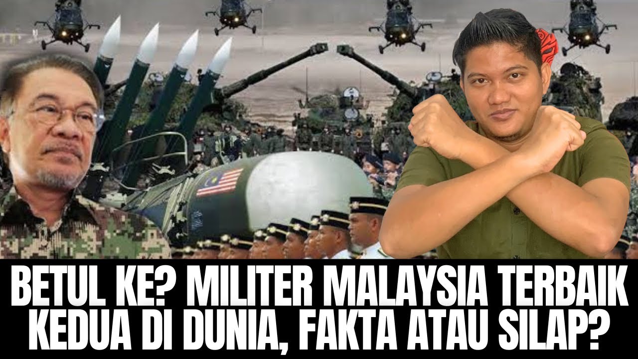 Betul Ke Tentera Malaysia Kedua Terbaik Dunia? Ini Fakta Sebenar!