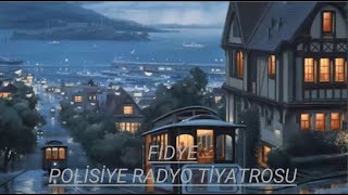 POLİSİYE RADYO TİYATROSU & FİDYE & RADYODA TİYATRO