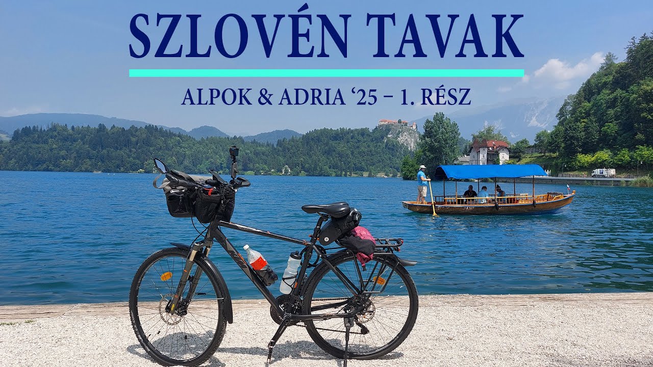 🚴 Szlovén tavak 🎥 Alpok & Adria '25 – 1. rész ⛺