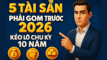 5 Tài Sản Phải Gom Trước 2026 Kẻo Lỡ Chu Kỳ 10 Năm! - Đường Đến Triệu Đô