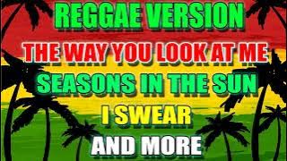 The Way You Look At Me, Seasons In The Sun, I Swear - Reggae Version.