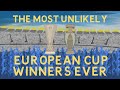 One of the most unlikely European Cup winners ever