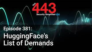 HuggingFace's List of Demands - The 443 Podcast - Episode 381