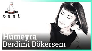 Video thumbnail of "Humeyra - Derdimi Dökersem"