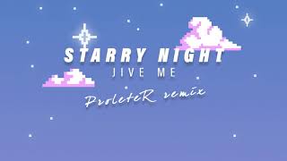 Jive Me - Starry Night (ProleteR Remix)