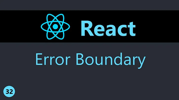 ReactJS Tutorial - 32 - Error Boundary