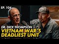 MACV-SOG Veteran Dr. Dick Thompson | EP. 104 | Mike Force Podcast