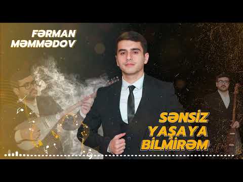 Fərman Məmmədov - Sənsiz Yaşaya Bilmirəm