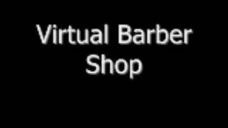 Virtual Barber Shop [Requires Headphones]