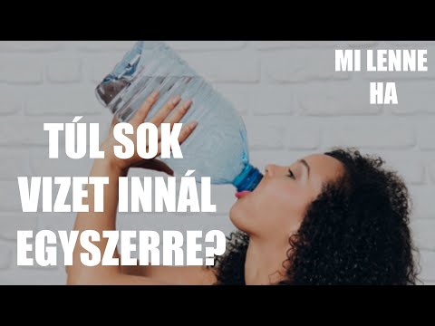 Videó: Túl sok vizet tudsz inni?