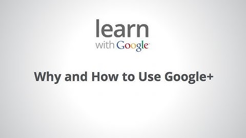 Why and How to Use Google+