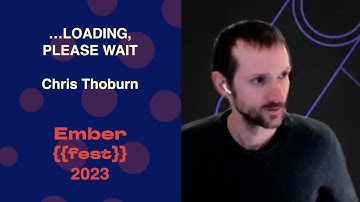 …loading, please wait – Chris Thoburn - EmberFest 2023