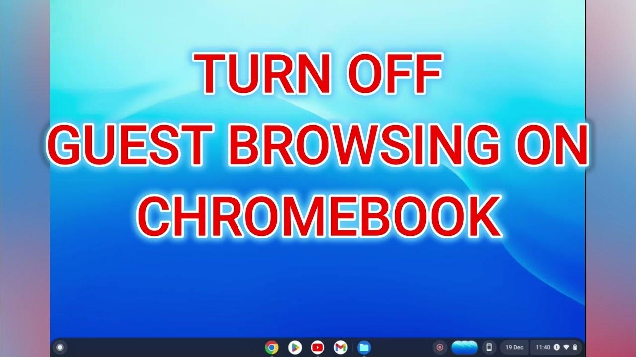 how-to-turn-off-guest-browsing-on-chromebook-youtube