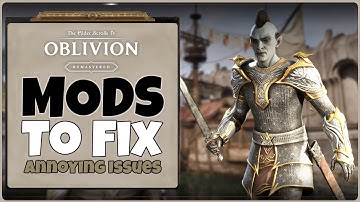Small MODS to Fix Annoying Issues [OBLIVION Remaster MODS #1]