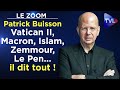 Patrick Buisson : Vatican II, Macron, Islam, Zemmour, Le Pen... il dit tout ! - Le Zoom - TVL