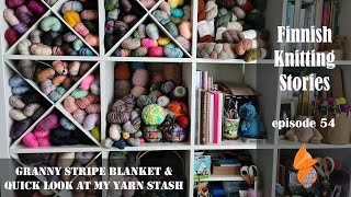 Finnish Knitting Stories - Episode 54: Granny Stripe Blanket & quick look at my yarn stash