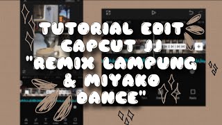 Tutorial edit capcut jj REMIX LAMPUNG & MIYAKO DANCE #tutorial #edit #jj #capcut 