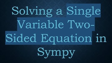 Solving a Single Variable Two-Sided Equation in Sympy