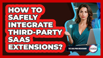 How To Safely Integrate Third-Party SaaS Extensions?