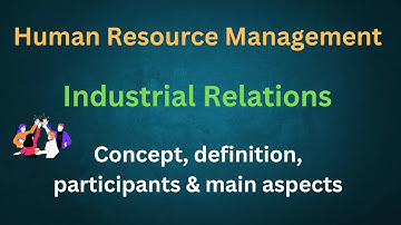Industrial Relations| Concept, definition & main aspects..#humanresourcemanagement #ntaugcnet #exam