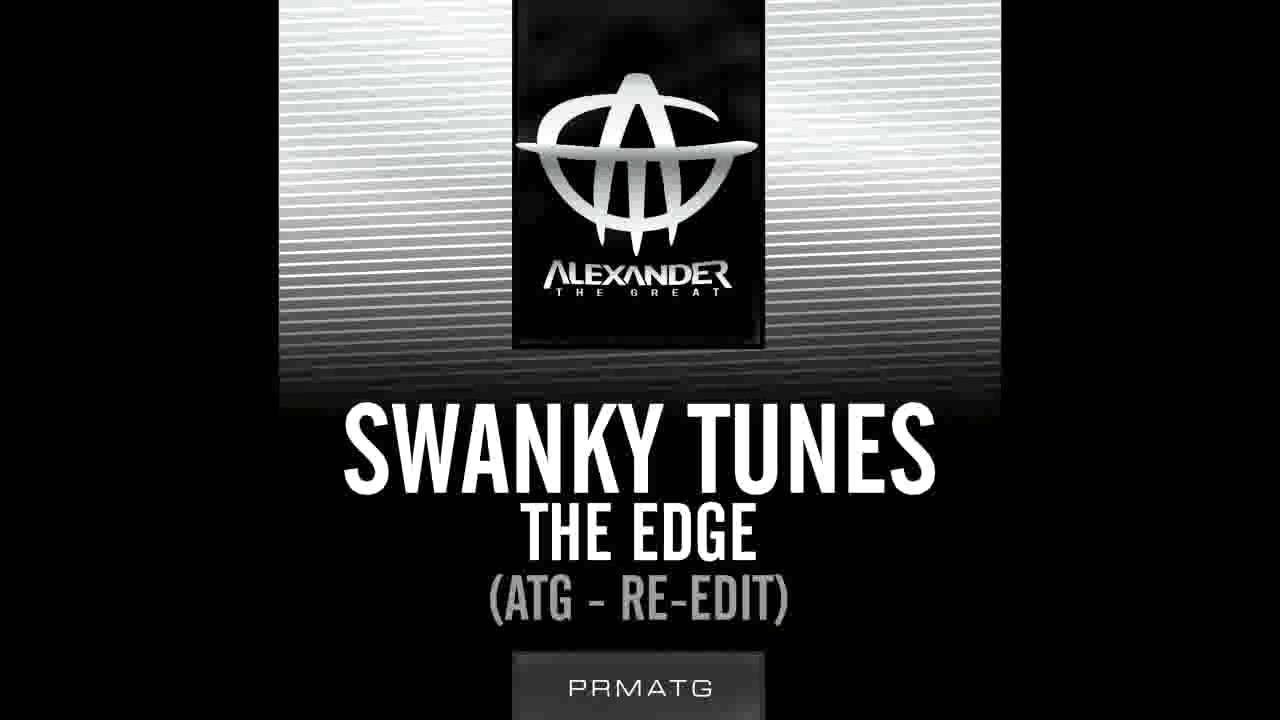 The Edge Swanky Tunes (ATG Re Edit) FREE Download