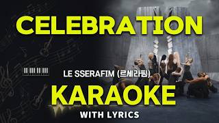 LE SSERAFIM (르세라핌) - CELEBRATION (Karaoke / Instrumental) with Lyrics