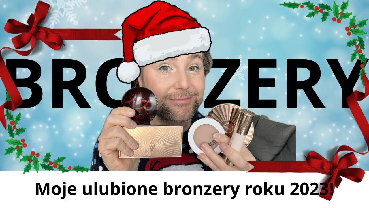 Moje ulubione bronzery roku 2023!