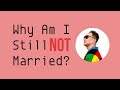 WHY AM I STILL NOT MARRIED?  | THE RANT