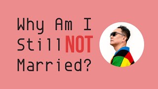 WHY AM I STILL NOT MARRIED?  | THE RANT