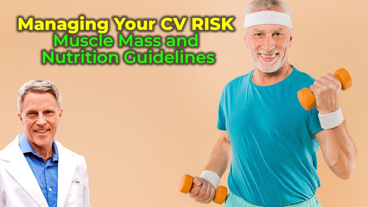 Managing Your CV RISK - Muscle Mass & NUTRITION: Guidelines
