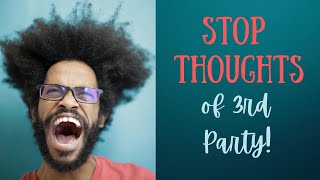 3 Ways to STOP Thoughts of a 3RD PARTY