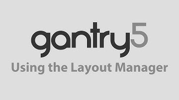 Gantry 5: Using the Layout Manager
