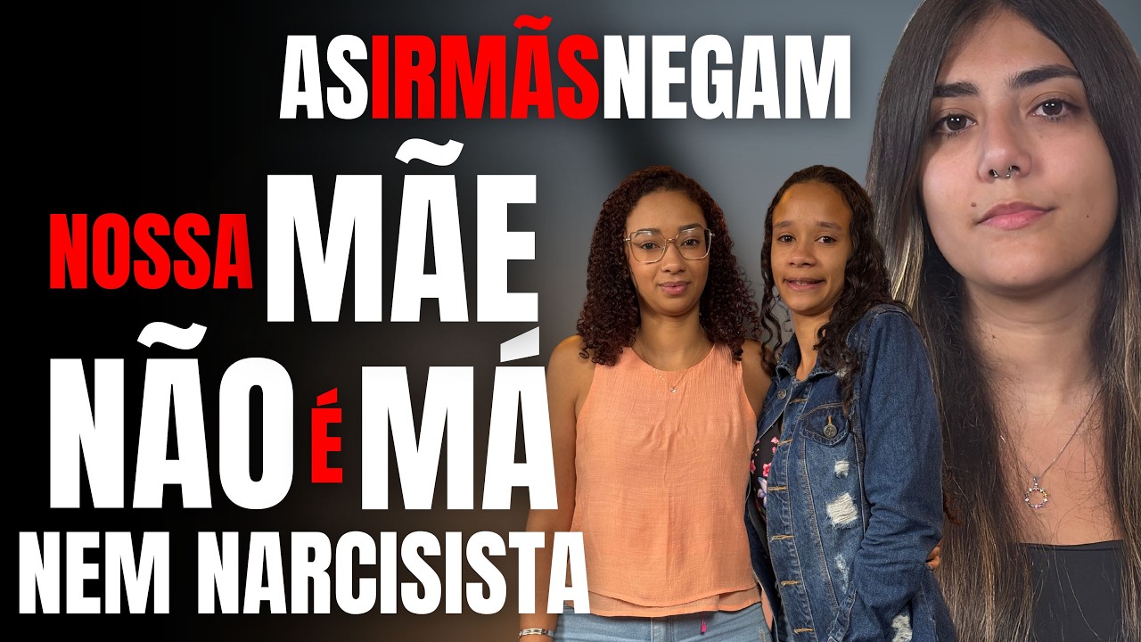IRMÃS NEGAM - MINHA MÃE NÃO É MÁ NEM NARCISISTA - CASO DA JOVEM JOGADA NO LIXO PELA MÃE