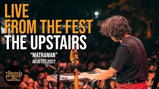 The Upstairs - Matraman Live at The Sounds Project Vol.5 2022