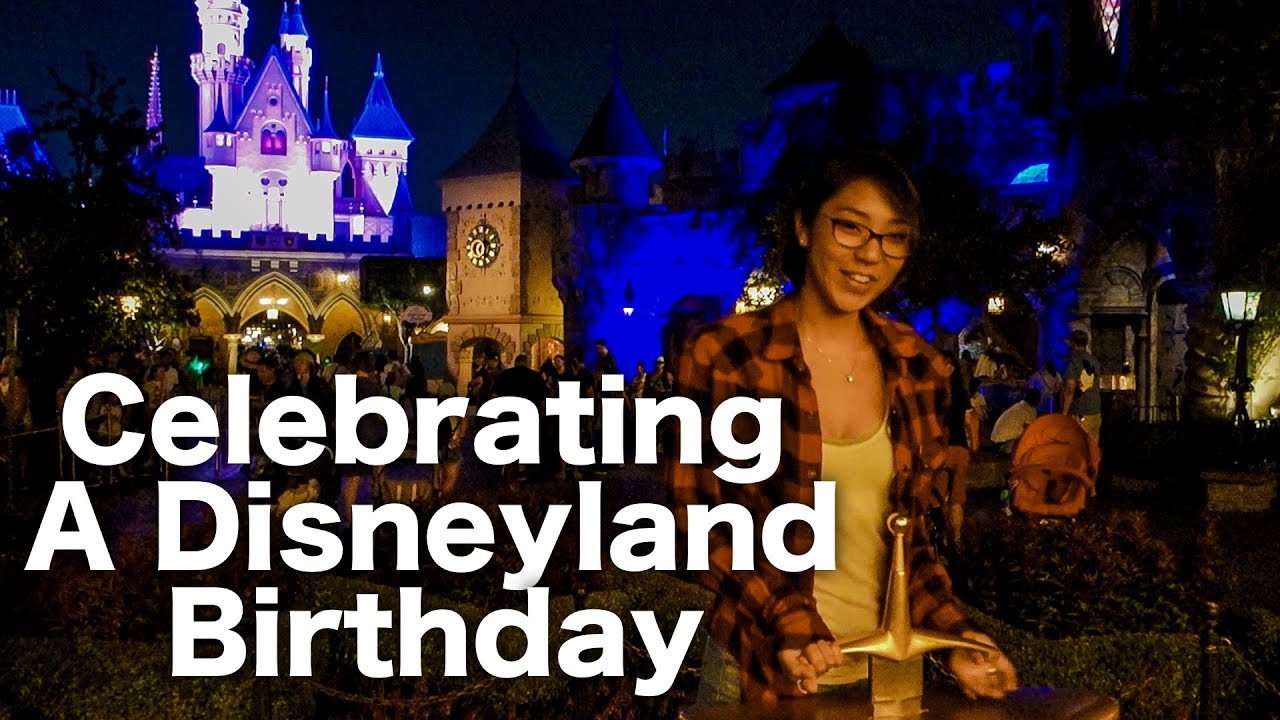 Disneyland Birthday Celebration YouTube