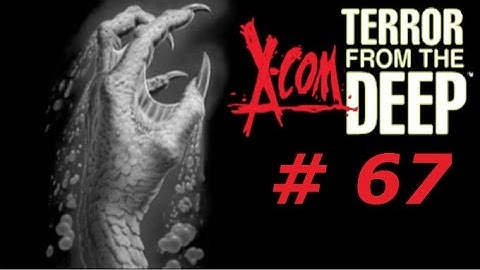 X-Com 2: Terror from the Deep [TftD ep 67] - The End, T