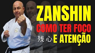 ZANSHIN | Como ter foco e atenção.