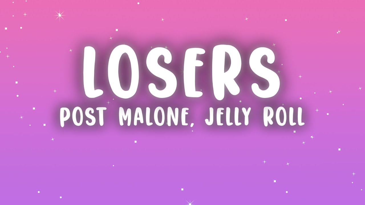 Post Malone, Jelly Roll - Losers (Lyrics) Post Malone, Jelly Roll - Losers (Lyrics)