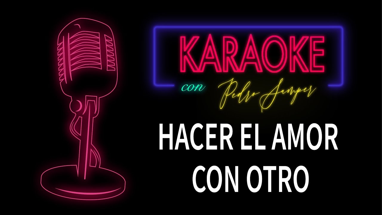 Hacer el amor con otro Alejandra Guzman Karaoke Hombre Pedro Samper