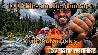 Details 160 Miles on the Manistee River Day 2 of 6 - Fife to Kingsley Update