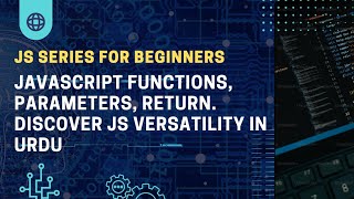 JavaScript functions, parameters, return. Discover JS versatility in Urdu