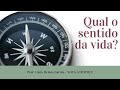 QUALIDADE E SENTIDO DE VIDA: Reflexões filosóficas | Prof. Lúcia Helena Galvão de Nova Acrópole