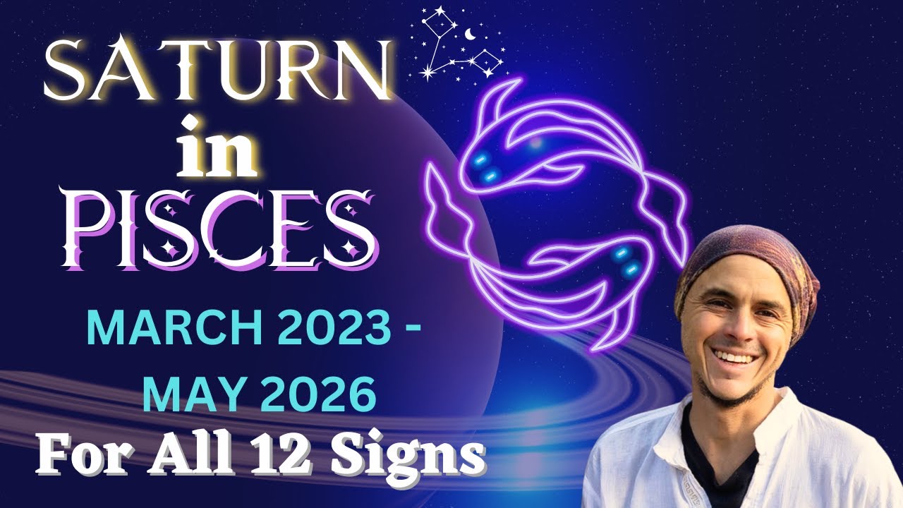 Saturn in Pisces for all 12 Zodiac Signs YouTube