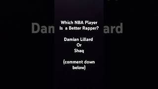 Which NBA Player Rapper is Better? #Shaq #damianlillard #nbarap