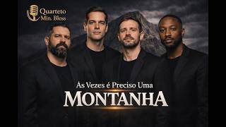 As Vezes É Preciso Uma Montanha Sometimes It Takes A Mountain Quarteto Ministério Bless
