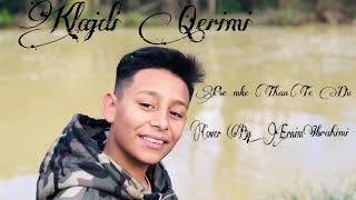 Klajdi Qerimi - Pse Mke Than Te Du (Cover Ernim Ibrahimi)